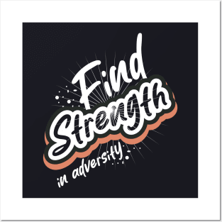 Find Strength In Adversity Posters and Art